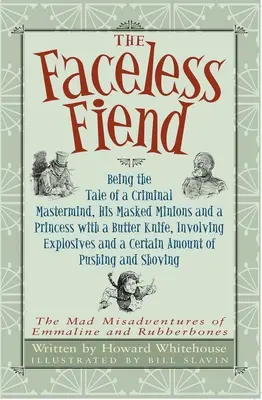 Der gesichtslose Unhold: Die Geschichte eines kriminellen Superhirns und einer Prinzessin mit einem Buttermesser - The Faceless Fiend: Being the Tale a Criminal MasterMind and a Princess with a Butter Knife