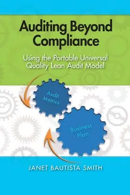 Auditing jenseits der Compliance: Das tragbare Universal Quality Lean Audit Modell - Auditing Beyond Compliance: Using the Portable Universal Quality Lean Audit Model