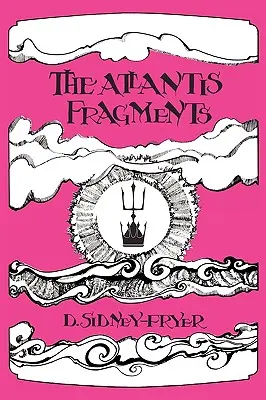 Die Atlantis-Fragmente: Die Trilogie der Lieder und Sonette Atlantean - The Atlantis Fragments: The Trilogy of Songs and Sonnets Atlantean