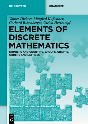 Elemente der diskreten Mathematik: Zahlen und Zählen, Gruppen, Graphen, Ordnungen und Gitternetze - Elements of Discrete Mathematics: Numbers and Counting, Groups, Graphs, Orders and Lattices