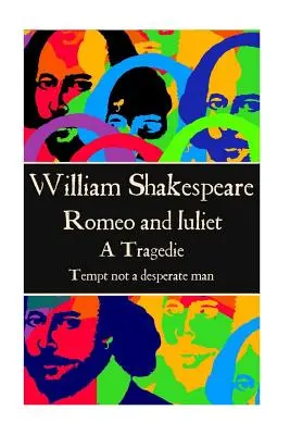 William Shakespeare - Romeo und Julia: Führe keinen verzweifelten Mann in Versuchung