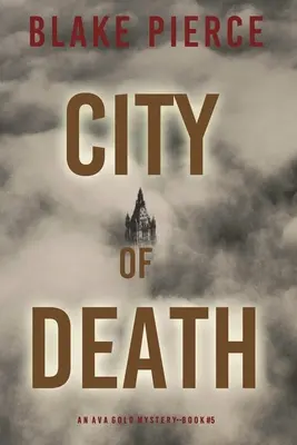 Die Stadt des Todes: Ein Ava-Gold-Krimi - City of Death: An Ava Gold Mystery