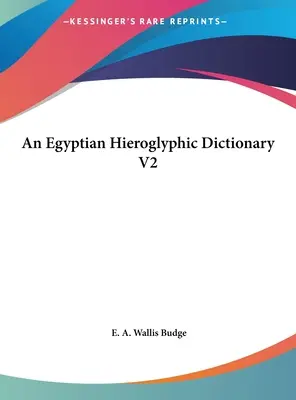 Ein ägyptisches Hieroglyphen-Wörterbuch V2 - An Egyptian Hieroglyphic Dictionary V2