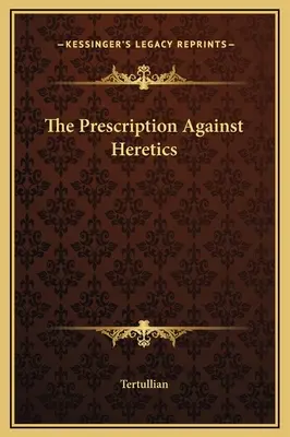 Das Rezept gegen Ketzer - The Prescription Against Heretics