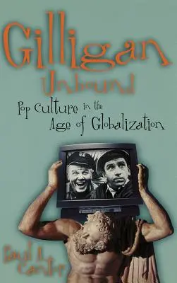 Gilligan Ungebunden: Popkultur im Zeitalter der Globalisierung - Gilligan Unbound: Pop Culture in the Age of Globalization