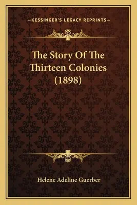 Die Geschichte der dreizehn Kolonien - The Story Of The Thirteen Colonies