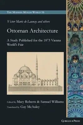 Osmanische Architektur: Eine für die Wiener Weltausstellung 1873 veröffentlichte Studie - Ottoman Architecture: A Study Published for the 1873 Vienna World's Fair