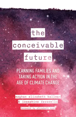 Die denkbare Zukunft: Familienplanung und Handeln im Zeitalter des Klimawandels - The Conceivable Future: Planning Families and Taking Action in the Age of Climate Change