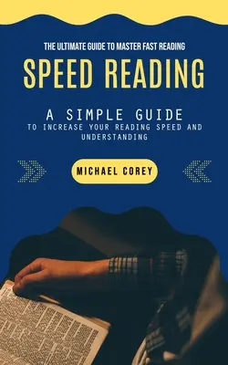 Schnelles Lesen: Der ultimative Leitfaden zum schnellen Lesen - Speed Reading: The Ultimate Guide to Master Fast Reading