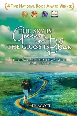 Der Himmel ist grün und das Gras ist blau: Wie du deine Welt auf den Kopf stellst! - The Sky Is Green and the Grass Is Blue: Turning Your Upside down World Right Side Up!