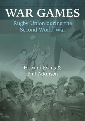 Kriegsspiele: Rugby Union während des Zweiten Weltkriegs - War Games: Rugby Union during the Second World War