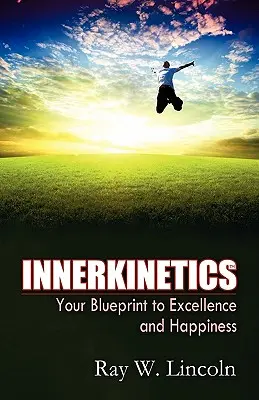 Innerkinetics - Ihre Blaupause für Erfolg und Glücklichsein - Innerkinetics - Your Blueprint to Success and Happiness