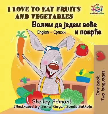 Ich liebe es, Obst und Gemüse zu essen: Englisch Serbisch Kyrillisch - I Love to Eat Fruits and Vegetables: English Serbian Cyrillic