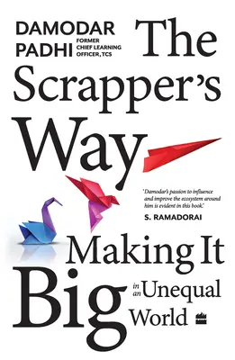 Der Weg des Abwrackers: Groß rauskommen in einer ungleichen Welt - The Scrapper`s Way: Making It Big in an Unequal World