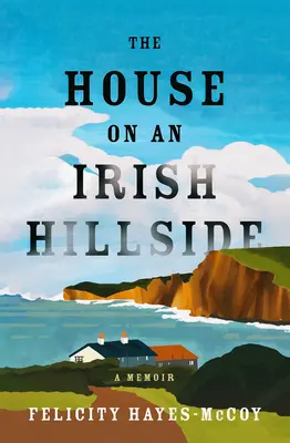 Das Haus auf einem irischen Hügel: Eine Erinnerung - The House on an Irish Hillside: A Memoir