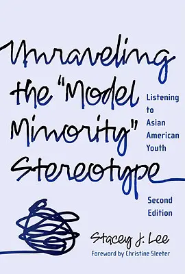 Das Stereotyp der Musterminderheit enträtseln: Asiatisch-amerikanischen Jugendlichen zuhören - Unraveling the Model Minority Stereotype: Listening to Asian American Youth