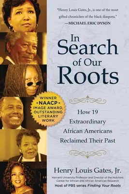 Auf der Suche nach unseren Wurzeln: Wie 19 außergewöhnliche Afroamerikaner ihre Vergangenheit zurückeroberten - In Search of Our Roots: How 19 Extraordinary African Americans Reclaimed Their Past