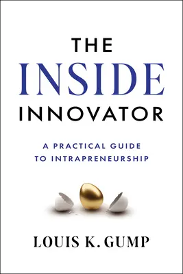 Der innere Innovator: Ein praktischer Leitfaden für Intrapreneurship - The Inside Innovator: A Practical Guide to Intrapreneurship