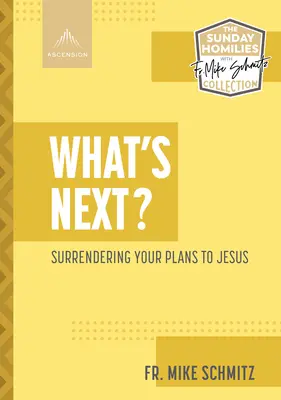 What's Next?: Übergib deine Pläne an Jesus - What's Next?: Surrendering Your Plans to Jesus