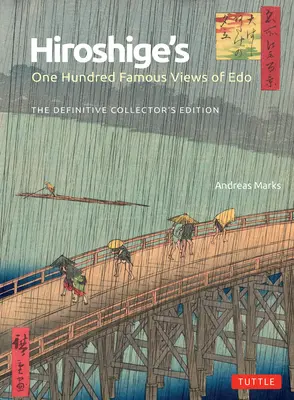 Hiroshige's Einhundert berühmte Ansichten von EDO: Die endgültige Sammlerausgabe - Hiroshige's One Hundred Famous Views of EDO: The Definitive Collector's Edition