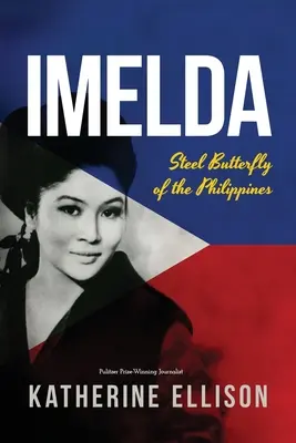 Imelda: Stahlschmetterling der Philippinen, 3. Auflage - Imelda: Steel Butterfly of the Philippines, 3rd Edition