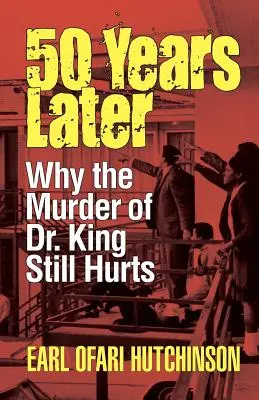 50 Jahre später: Warum die Ermordung von Dr. King immer noch schmerzt - 50 Years Later: Why the Murder of Dr. King Still Hurts