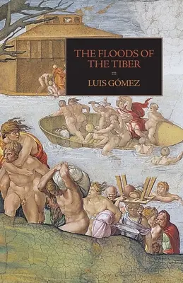 Die Überschwemmungen des Tibers: Mit zusätzlichen Dokumenten zur Tiberflut von 1530 - The Floods of the Tiber: With Additional Documents on the Tiber Flood of 1530