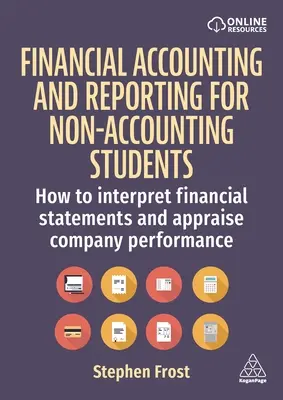 Finanzbuchhaltung und Rechnungslegung für Nicht-Buchhaltungsstudenten: Wie man Jahresabschlüsse interpretiert und die Unternehmensleistung beurteilt - Financial Accounting and Reporting for Non-Accounting Students: How to Interpret Financial Statements and Appraise Company Performance