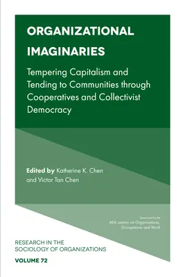 Organisatorische Imaginäre: Mäßigung des Kapitalismus und Pflege von Gemeinschaften durch Genossenschaften und kollektivistische Demokratie - Organizational Imaginaries: Tempering Capitalism and Tending to Communities Through Cooperatives and Collectivist Democracy