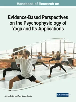 Handbuch der Forschung zu evidenzbasierten Perspektiven der Psychophysiologie des Yoga und seiner Anwendungen - Handbook of Research on Evidence-Based Perspectives on the Psychophysiology of Yoga and Its Applications