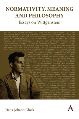 Normativität, Bedeutung und Philosophie: Aufsätze zu Wittgenstein - Normativity, Meaning and Philosophy: Essays on Wittgenstein