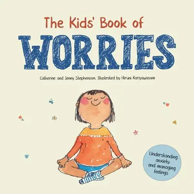 Das Kinderbuch der Ängste: Ängste verstehen und Gefühle bewältigen - The Kids' Book of Worries: Understanding Anxiety and Managing Feelings