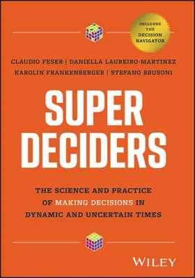 Super-Entscheider: Die Wissenschaft und Praxis der Entscheidungsfindung in dynamischen und unsicheren Zeiten - Super Deciders: The Science and Practice of Making Decisions in Dynamic and Uncertain Times