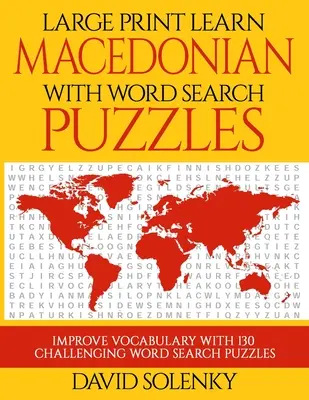 Großdruck Mazedonisch lernen mit Wortsuchrätseln: Lernen Sie den Wortschatz der mazedonischen Sprache mit herausfordernden, leicht zu lesenden Wortsuchrätseln - Large Print Learn Macedonian with Word Search Puzzles: Learn Macedonian Language Vocabulary with Challenging Easy to Read Word Find Puzzles