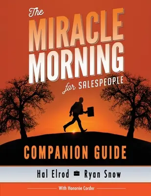 The Miracle Morning for Salespeople Handbuch: Der schnellste Weg, Ihr SELBST und Ihren VERKAUF auf die nächste Stufe zu heben - The Miracle Morning for Salespeople Companion Guide: The Fastest Way to Take Your SELF and Your SALES to the Next Level