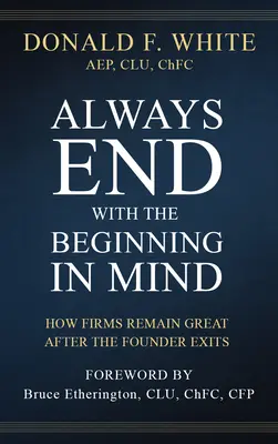 Am Ende immer an den Anfang denken: Wie Unternehmen auch nach dem Ausstieg des Gründers großartig bleiben - Always End with the Beginning in Mind: How Firms Remain Great After the Founder Exits