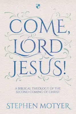 Komm, Herr Jesus! Eine biblische Theologie des zweiten Kommens Christi - Come, Lord Jesus!: A Biblical Theology of the Second Coming of Christ