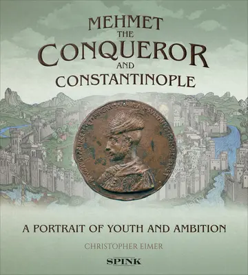 Mehmet der Eroberer und Konstantinopel: Ein Porträt von Jugend und Ehrgeiz - Mehmet the Conqueror and Constantinople: A Portrait of Youth and Ambition