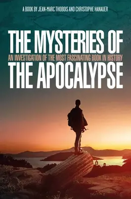 The Mysteries of the Apocalypse: Eine Untersuchung über das faszinierendste Buch der Geschichte - The Mysteries of the Apocalypse: An Investigation Into the Most Fascinating Book in History