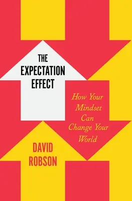 Der Erwartungseffekt: Wie Ihre Denkweise Ihre Welt verändern kann - The Expectation Effect: How Your Mindset Can Change Your World