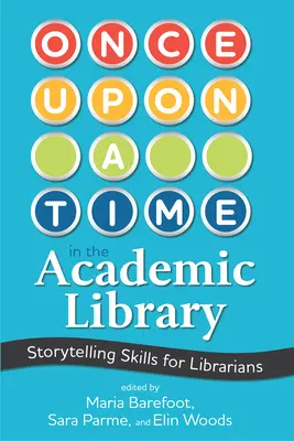 Es war einmal in einer akademischen Bibliothek: Storytelling Skills für Bibliothekare - Once Upon a Time in the Academic Library: Storytelling Skills for Librarians