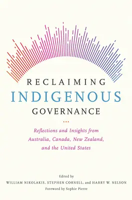 Die Rückgewinnung indigener Governance: Überlegungen und Einblicke aus Australien, Kanada, Neuseeland und den Vereinigten Staaten - Reclaiming Indigenous Governance: Reflections and Insights from Australia, Canada, New Zealand, and the United States