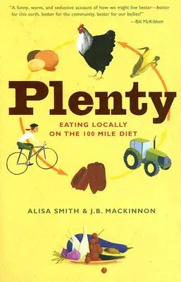 Reichlich: Lokal essen mit der 100-Meilen-Diät: Ein Kochbuch - Plenty: Eating Locally on the 100-Mile Diet: A Cookbook