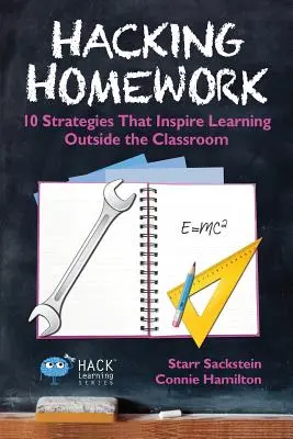 Hacking Hausaufgaben: 10 Strategien, die zum Lernen außerhalb des Klassenzimmers anregen - Hacking Homework: 10 Strategies That Inspire Learning Outside the Classroom