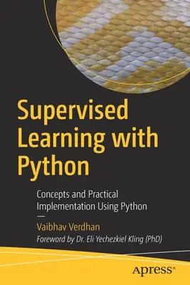 Überwachtes Lernen mit Python: Konzepte und praktische Umsetzung mit Python - Supervised Learning with Python: Concepts and Practical Implementation Using Python