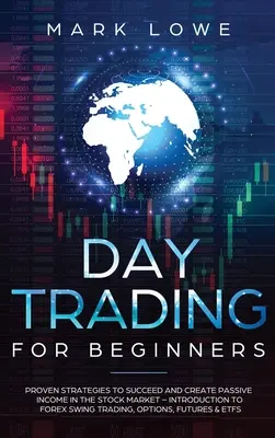 Daytrading: Bewährte Strategien für Erfolg und passives Einkommen am Aktienmarkt - Einführung in den Forex Swing Trading, Opti - Day Trading: Proven Strategies to Succeed and Create Passive Income in the Stock Market - Introduction to Forex Swing Trading, Opti