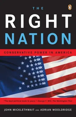 Die richtige Nation: Die konservative Macht in Amerika - The Right Nation: Conservative Power in America