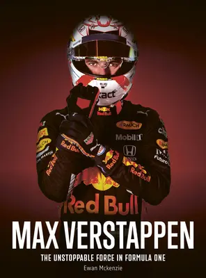 Max Verstappen: Die unaufhaltsame Kraft in der Formel 1 - Max Verstappen: The Unstoppable Force in Formula One