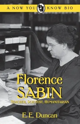 Florence Sabin: Lehrerin, Wissenschaftlerin, Menschenfreundin - Florence Sabin: Teacher, Scientist, Humanitarian