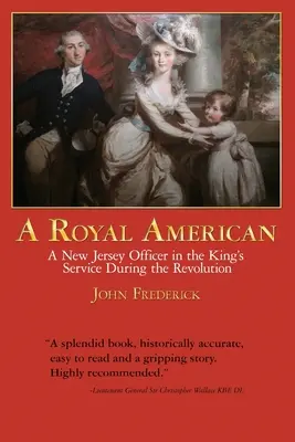 Ein königlicher Amerikaner: Ein Offizier aus New Jersey in den Diensten des Königs während der Revolution - A Royal American: A New Jersey Officer in the King's Service during the Revolution